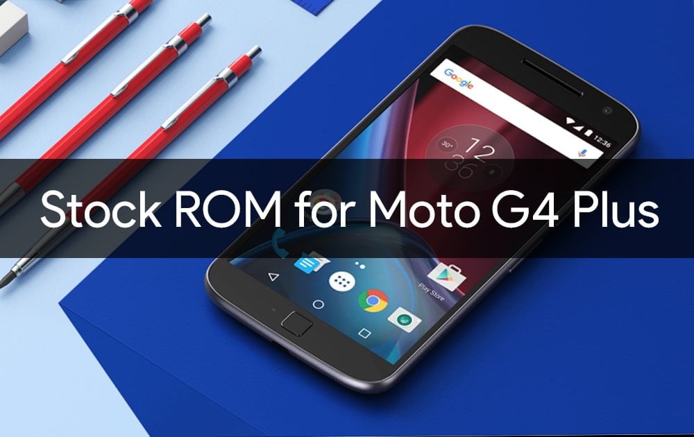 Stock ROM for Moto G4 plus