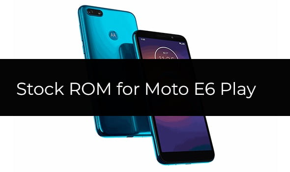 Stock ROM/Firmware for Moto E6 Play